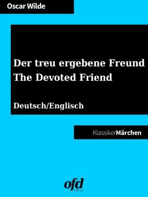 Cover of the book Der treu ergebene Freund - The Devoted Friend by F. Scott Fitzgerald