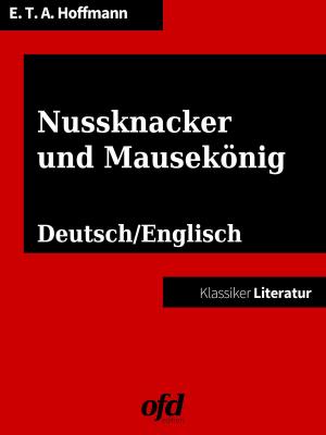 Cover of the book Nussknacker und Mausekönig - The Nutcracker and the Mouse King by Eric Leroy
