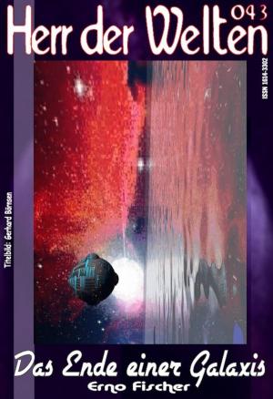 Cover of the book HERR DER WELTEN 043: Das Ende einer Galaxis by Joshua Harestad