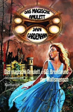 Cover of the book Das magische Amulett #65: Brenda und der Wolfsmensch by Noah Daniels