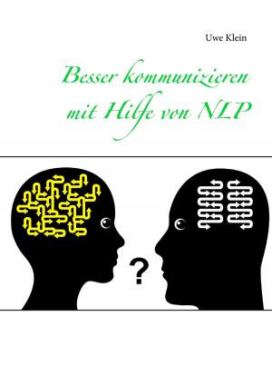Cover of the book Besser kommunizieren mit Hilfe von NLP by Kurt Olzog