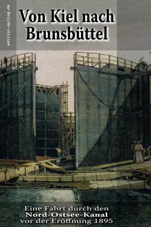 Cover of the book Von Kiel nach Brunsbüttel by Silvia Krog