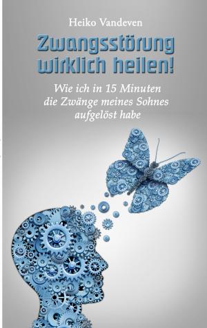 Cover of the book Zwangsstörung wirklich heilen! by Hideko Bertrand, François Bertrand