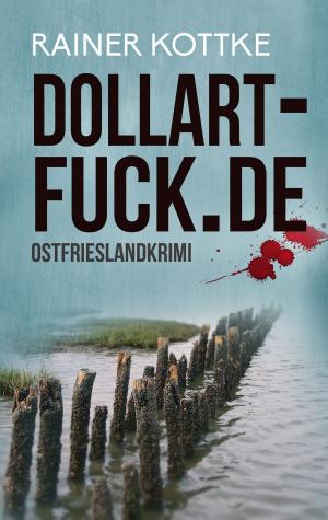 Cover of the book dollart-fuck.de by Bernd Kofler
