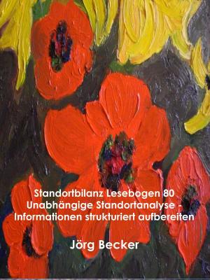 Cover of the book Standortbilanz Lesebogen 80 Unabhängige Standortanalyse - Informationen strukturiert aufbereiten by Max du Veuzit