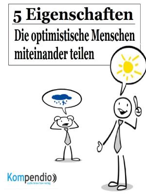 Cover of the book 5 Eigenschaften, die optimistische Menschen miteinander teilen by Claus Beese