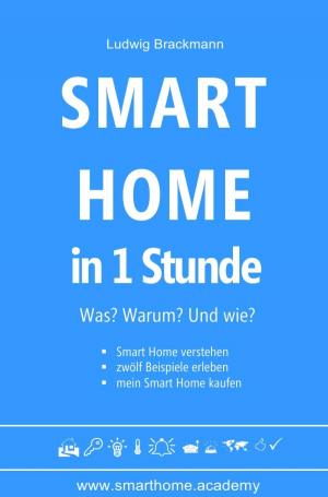 Cover of the book Smart Home in 1 Stunde. Was? Warum? Und wie? by Claudia Hauptmann