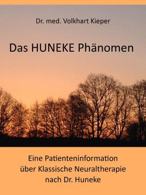 Cover of the book Das HUNEKE Phänomen - Eine Patienteninformation über Klassische Neuraltherapie nach Dr. HUNEKE by Alessandro Dallmann