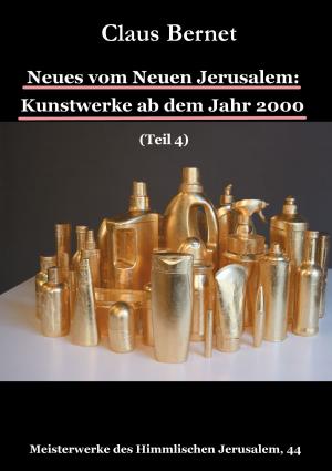 Cover of the book Neues vom Neuen Jerusalem: Kunstwerke ab dem Jahr 2000 (Teil 4) by Sylvia Suckert