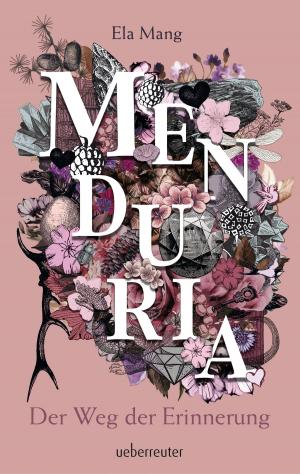 Cover of the book Menduria - Der Weg der Erinnerung (Bd. 3) by Andrea Gunschera
