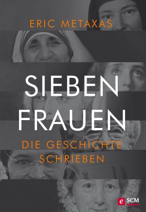 Book cover of Sieben Frauen, die Geschichte schrieben