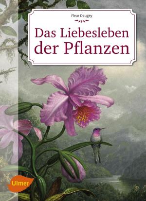 Cover of the book Das Liebesleben der Pflanzen by Alastair R Agutter