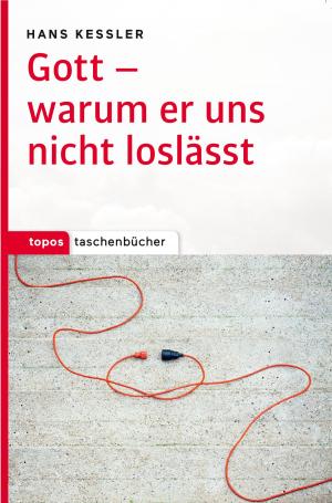 Cover of the book Gott – warum er uns nicht loslässt by Ulrich Lehner