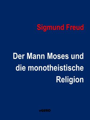 Cover of the book Der Mann Moses und die monotheistische Religion by Giordano Bruno