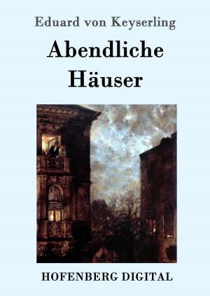 Cover of the book Abendliche Häuser by Frank Wedekind