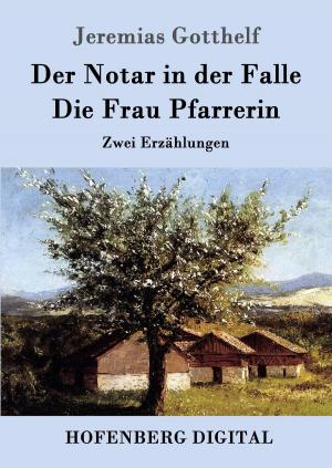 Cover of the book Der Notar in der Falle / Die Frau Pfarrerin by Ludwig Ganghofer