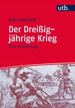 Cover of the book Der Dreißigjährige Krieg by Dr. Elisabeth Gruber, Prof. Dr. Christina Lutter, Prof. Dr. Oliver Jens Schmitt