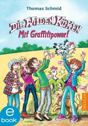 Cover of the book Die Wilden Küken - Mit Graffitipower! by Dagmar Chidolue, Gitte Spee