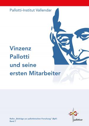 Cover of the book Vinzenz Pallotti und seine ersten Mitarbeiter by 