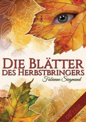 Cover of the book Die Blätter des Herbstbringers by Magdalena Ecker