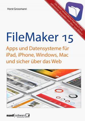 Cover of FileMaker Pro 15 Praxis - Datenbanken & Apps für iPad, iPhone, Windows, Mac und Web