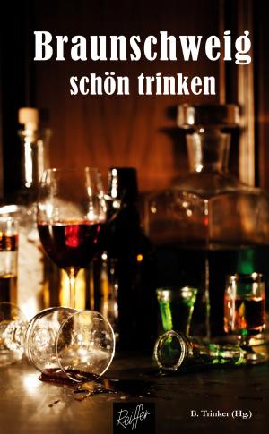Cover of the book Braunschweig schön trinken by Wiebke Saathoff