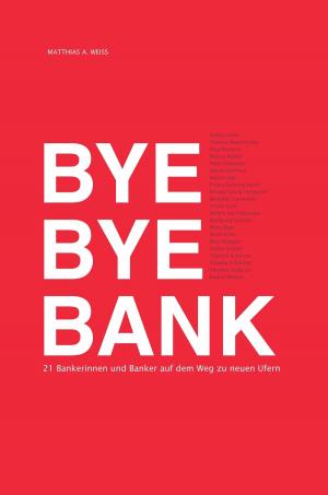 Cover of the book Bye Bye Bank by Ken Schweim