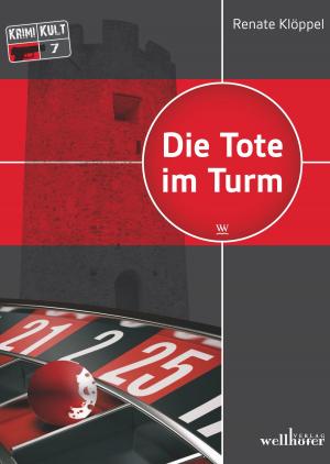 Cover of the book Die Tote im Turm: Freiburg Krimi by Edith Anna Polkehn, Ingrid Werner