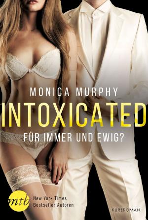 Cover of the book Intoxicated - Für immer und ewig? by Shannon Stacey