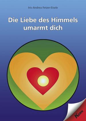 Book cover of Die Liebe des Himmels umarmt dich