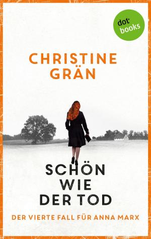 Cover of the book Schön wie der Tod - Der vierte Fall für Anna Marx by Jutta Beyrichen