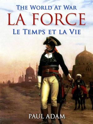 Cover of the book La Force / Le Temps et la Vie by Hilaire Belloc