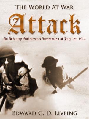 Cover of the book Attack An Infantry Subaltern's Impression of July 1st, 1916 by Bob Fields