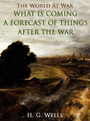 Book cover of What is Coming? A Forecast of Things after the War