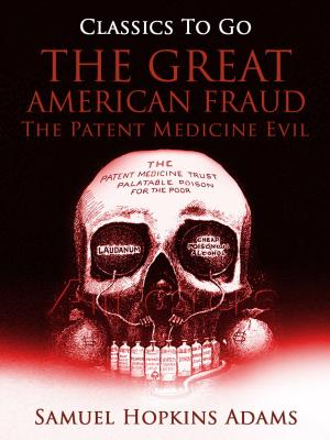 Cover of the book The Great American Fraud / The Patent Medicine Evil by Robert Barr