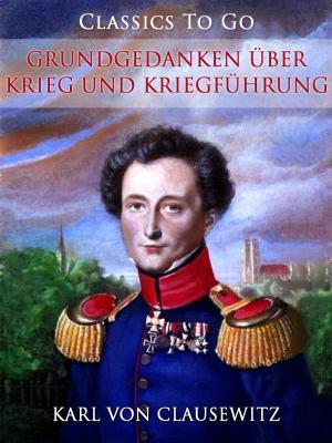 Cover of the book Grundgedanken über Krieg und Kriegführung by Jean Berne-Bellecour, Raymond Poincaré
