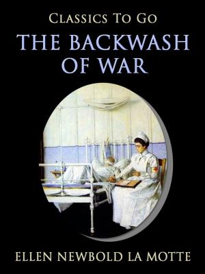 Cover of the book The Backwash of War by Anonymous