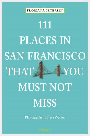 Cover of the book 111 Places in San Francisco that you must not miss by Andrea Livnat