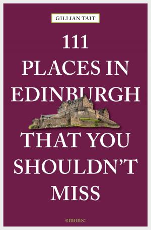 Cover of the book 111 Places in Edinburgh that you shouldn't miss by Julian Treuherz, Peter de Figueiredo