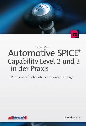 Cover of the book Automotive SPICE® - Capability Level 2 und 3 in der Praxis by Max Seelemann