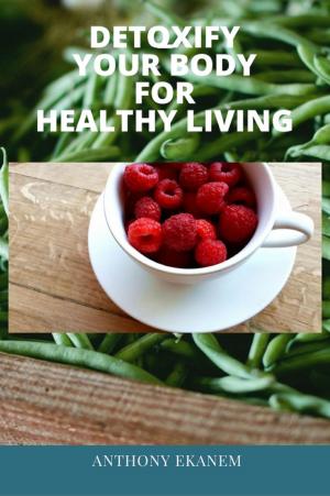 Book cover of Detoxify Your Body for Healthy Living