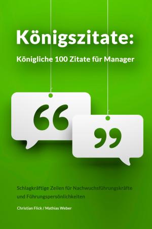 Cover of the book Königszitate: Königliche 100 Zitate für Manager by Hillary Scholl