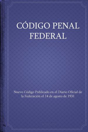 Cover of the book Código Penal Federal by Валишевский, Казимир