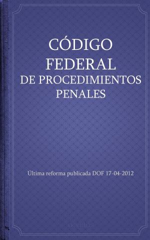 Cover of CÓDIGO FEDERAL DE PROCEDIMIENTOS PENALES