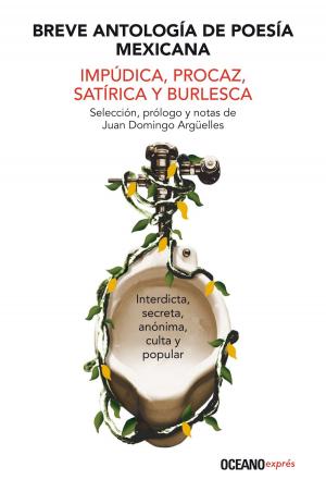 Cover of the book Breve antología de poesía mexicana impúdica, procaz, satírica y burlesca by Augusto Cruz García Mora
