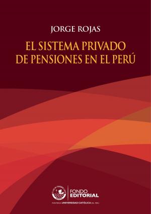 Cover of the book El sistema privado de pensiones en el Perú by Waldo Mendoza
