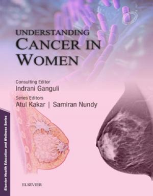 Cover of the book Understanding Cancer in Women - E-book by Kim Forrester, PhD, LLM (Advanced), LLB, BA, RN Cert Intensive Care Nursing, Debra Griffiths, RN, BA, LLB, LLM, PhD, Legal Practitioner