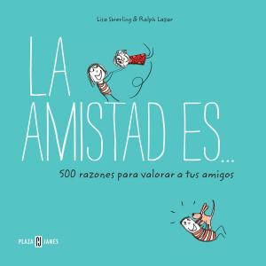 Cover of the book La amistad es... 500 razones para querer a tus amigos by Charles Duhigg