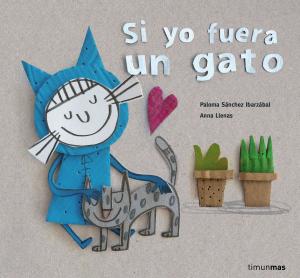 Cover of the book Si yo fuera un gato by Violeta Denou