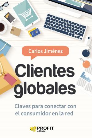 Cover of the book Clientes globales by Manuel Moreno Fuentes, Xavier Brun Lozano